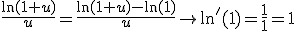 \frac{\ln(1+u)}{u}=\frac{\ln(1+u)-\ln(1)}{u}\to \ln'(1)=\frac{1}{1}=1